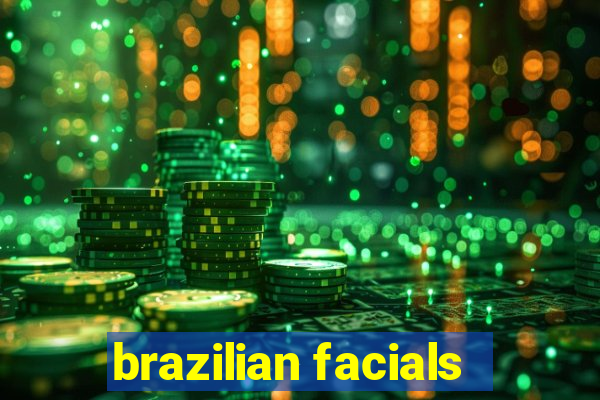 brazilian facials
